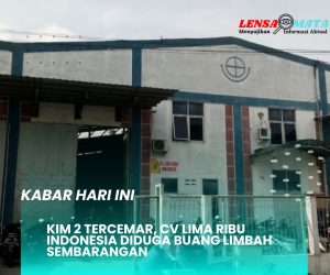 KIM 2 Tercemar, CV Lima Ribu Indonesia Diduga Buang Limbah Sembarangan