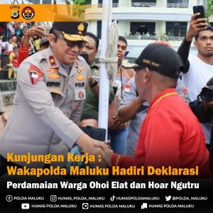Kunker di Maluku Tenggara, Wakapolda Maluku Hadiri Deklarasi Perdamaian Warga Ohoi Elat dan Hoarngutru