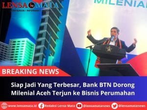 Siap Jadi yang Terbesar, Bank BTN Dorong Milenial Aceh Terjun ke Bisnis Perumahan