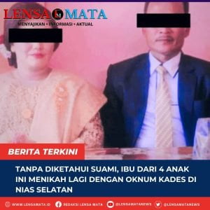 Tanpa Diketahui Suami, Ibu Dari 4 Anak Ini Menikah Lagi Dengan Oknum Kades di Nias Selatan