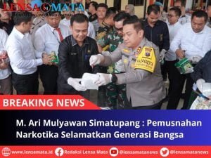 M. Ari Mulyawan Simatupang : Pemusnahan Narkotika Selamatkan Generasi Bangsa