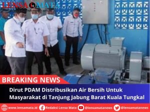 Dirut PDAM Distribusikan Air Bersih Untuk Masyarakat di Tanjung Jabung Barat Kuala Tungkal