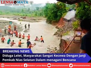 Diduga Lelet, Masyarakat Sangat Kecewa dengan Janji Pemkab Nias Selatan Dalam Menangani Bencana