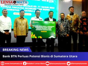 Bank BTN Perluas Potensi Bisnis di Sumatera Utara