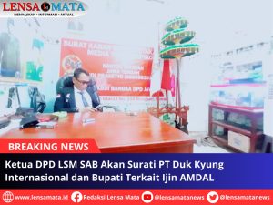 Ketua DPD LSM SAB Akan Surati PT Duk Kyung Internasional dan Bupati Terkait Ijin AMDAL