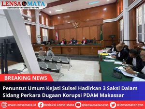 Penuntut Umum Kejati Sulsel Hadirkan 3 Saksi Dalam Sidang Perkara Dugaan Korupsi PDAM Makassar
