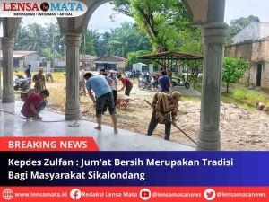 Kepdes Zulfan : Jum’at Bersih Merupakan Tradisi Bagi Masyarakat Sikalondang