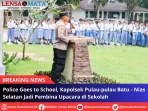 Police Goes to School, Kapolsek Pulau-Pulau Batu – Nias Selatan Jadi Pembina Upacara di Sekolah