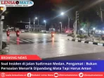 Soal Insiden di Jalan Sudirman Medan, Pengamat : Bukan Persoalan Menarik Dipandang Mata Tapi Harus Aman