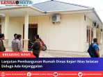 Lanjutan Pembangunan Rumah Dinas Kejari Nias Selatan Diduga Ada Kejanggalan