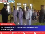 Ini Nama-Nama PJ Kepala Desa Yang Dilantik Camat Longkib