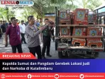 Kapolda Sumut dan Pangdam Gerebek Lokasi Judi dan Narkoba di Kutalimbaru