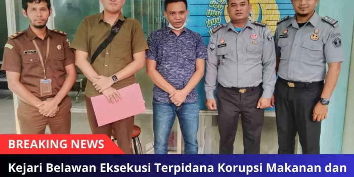 Kejari Belawan Eksekusi Terpidana Korupsi Makanan dan Minuman PMKS WBS Dinsos Sumut