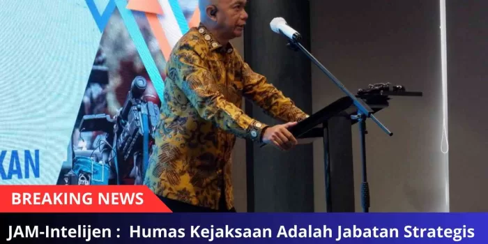JAM-Intelijen :  Humas Kejaksaan Adalah Jabatan Strategis yang Menentukan Kepercayaan Publik terhadap Kejaksaan