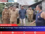 HM Ali Yusuf Siregar Tinjau Lokasi Banjir di Desa Tanjung Morawa B