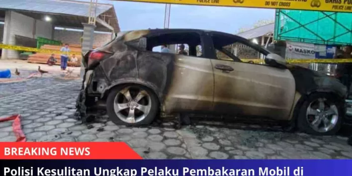 Polisi Kesulitan Ungkap Pelaku Pembakaran Mobil di Ketapang
