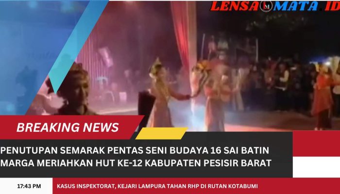 Penutupan Semarak Pentas Seni Budaya 16 Sai Batin Marga Meriahkan HUT Ke 12 Kabupaten Pesisir Barat