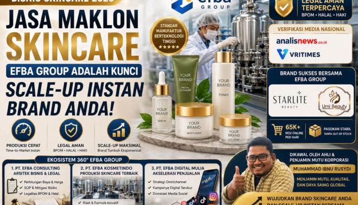 Bisnis Skincare 2026: Mengapa Jasa Maklon Skincare Efba Group Adalah Kunci Scale-Up Instan Brand Anda